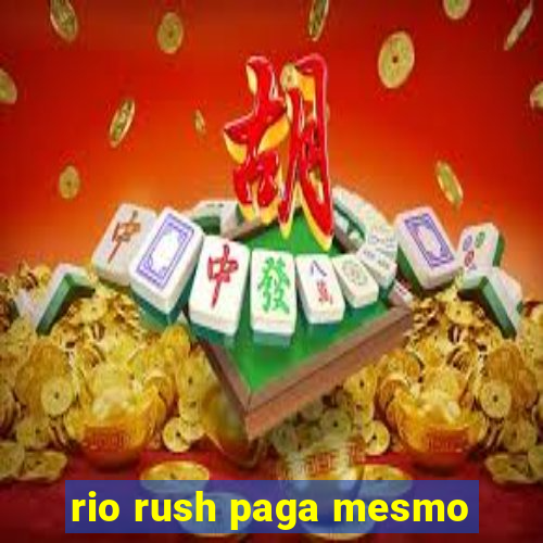 rio rush paga mesmo